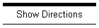 Show Directions